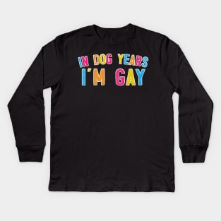 In Dog Years I'm Gay - Typography Design Kids Long Sleeve T-Shirt